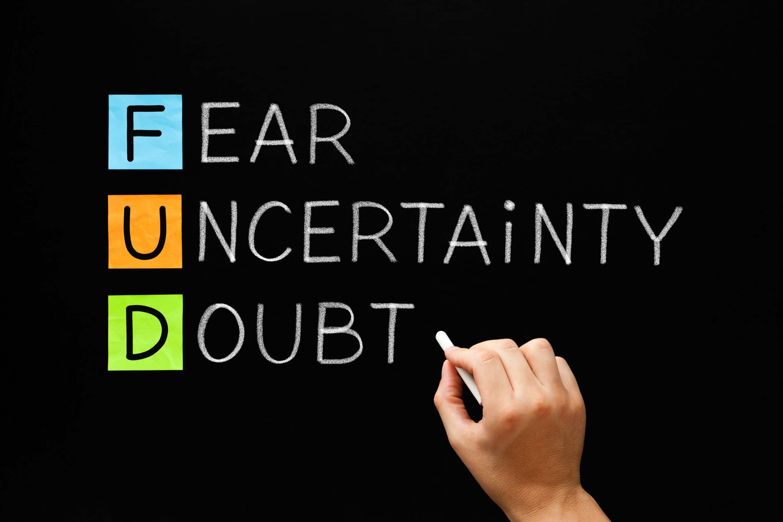 FUD = Fear Of Uncertainty and Doubt