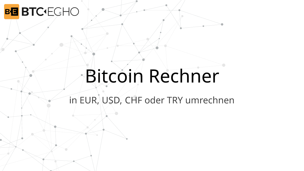 BTC / EUR Rechner: Bitcoin in Euro umrechnen | BTC-ECHO