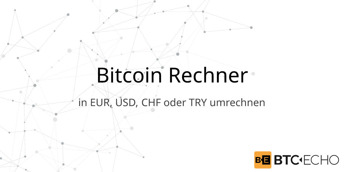 BTC / EUR Rechner: Bitcoin in Euro umrechnen - BTC-ECHO