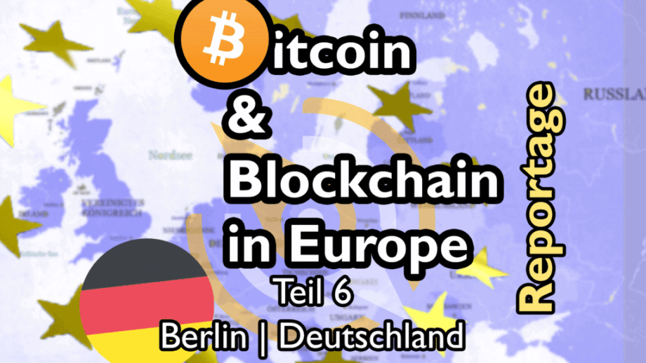 Video: Bitcoin & Blockchain in Europe – Teil 6: Berlin, ein guter Ort für Blockchain-Innovationen?