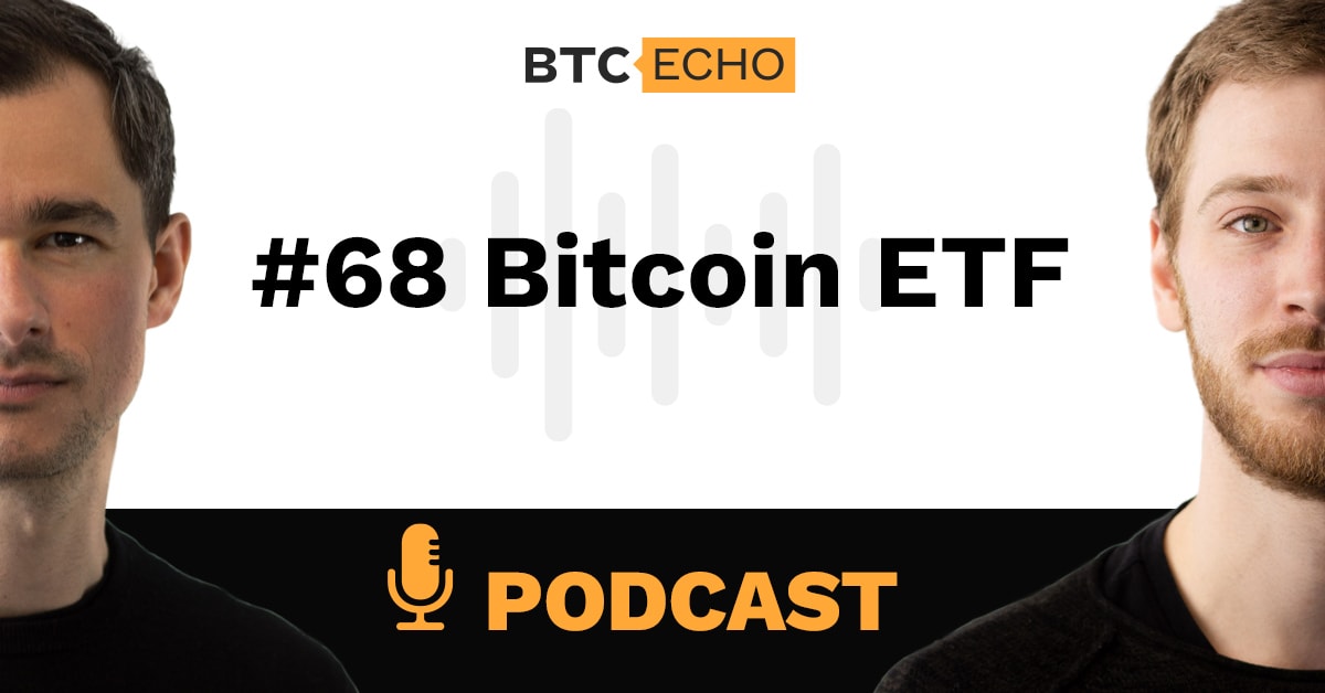 BTC-ECHO Podcast Bitcoin ETF
