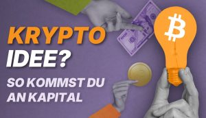 Eine Hand hält eine Bitcoin-Glühbirne, eine andere bietet einen Dollar an und eine dritte hält eine Münze. Text: „Krypto Idee? Mit Tipps von Sarah Gottwald kommst du an Kapital.“.