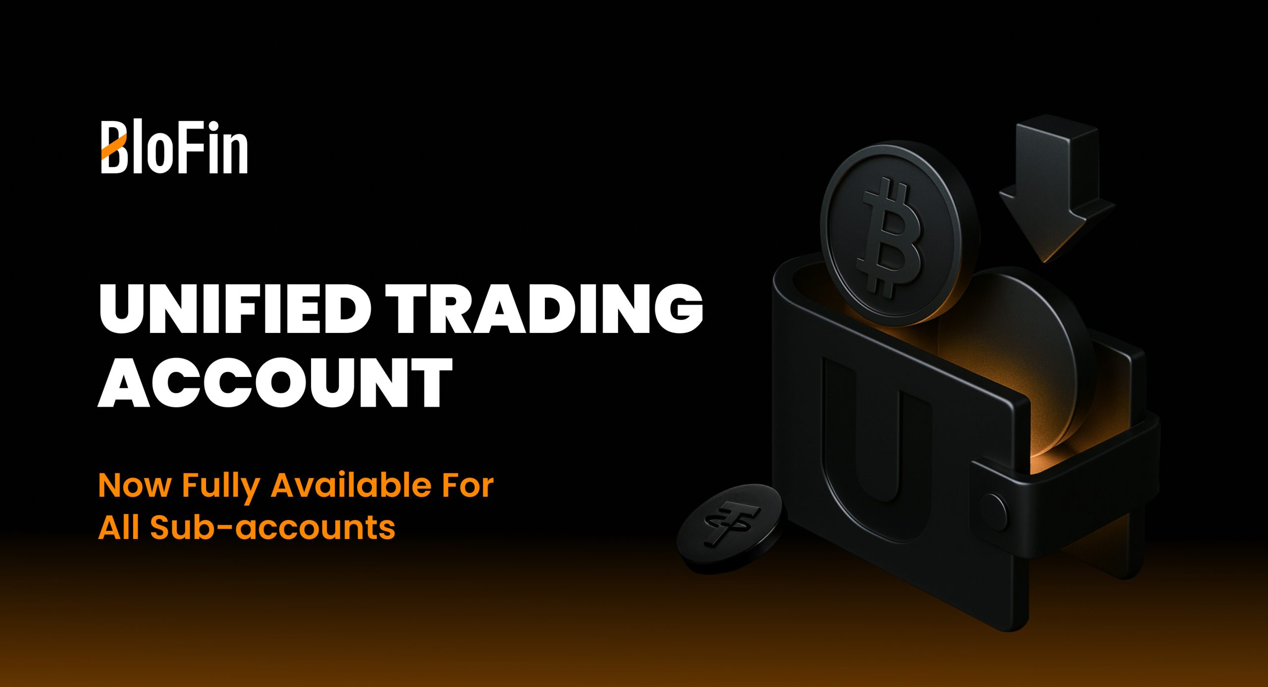 Der Text lautet: „BloFin Unified Trading Account. BloFin ist jetzt für alle Unterkonten vollständig verfügbar.“ Bitcoin-Symbole und ein Wallet-Symbol werden auf schwarzem Hintergrund angezeigt.