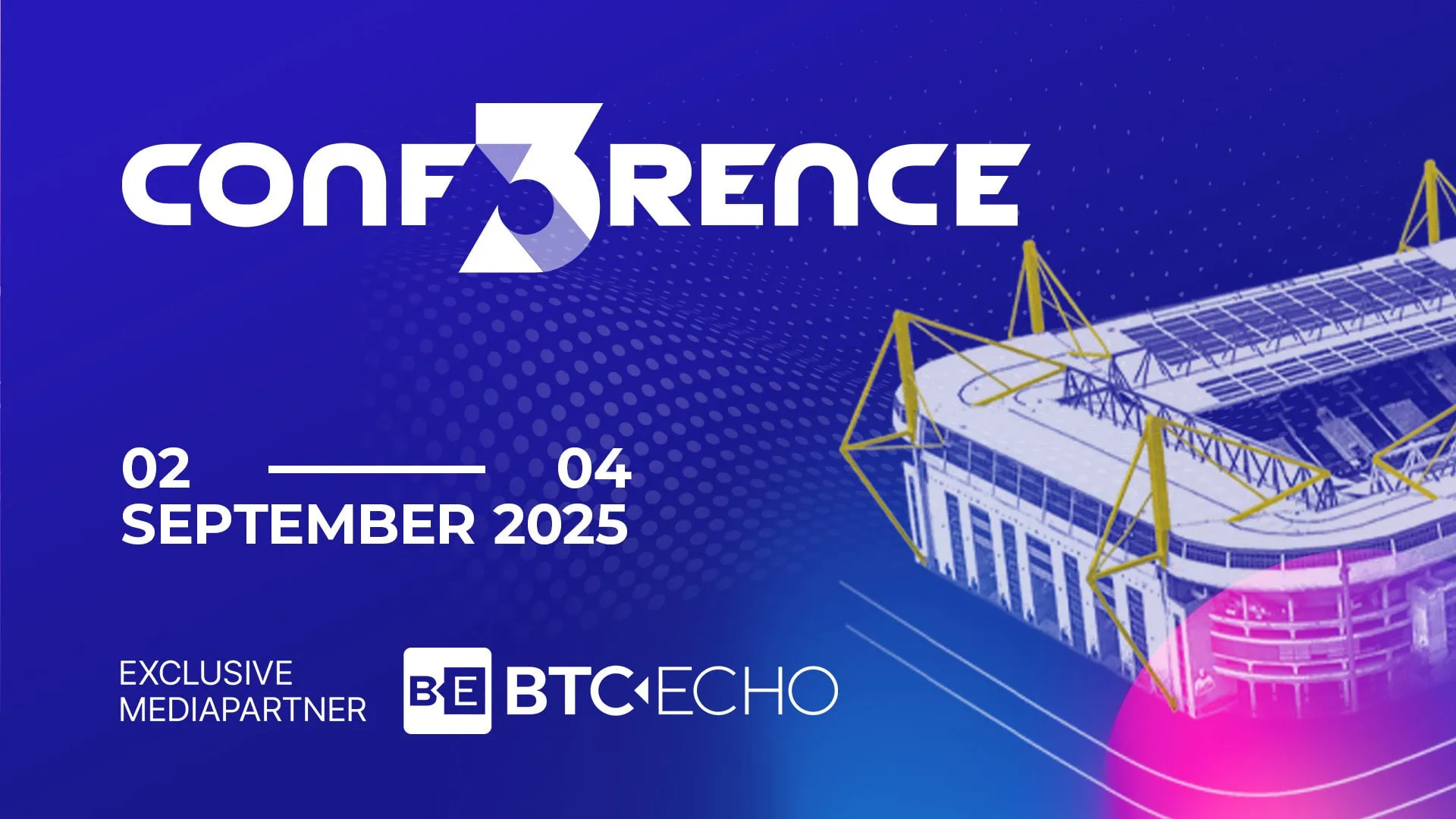 CONF3RENCE 2025 im Signal Iduna Park Dortmund – Europas führendes Web3- und KI-Event mit BTC-ECHO als Medienpartner