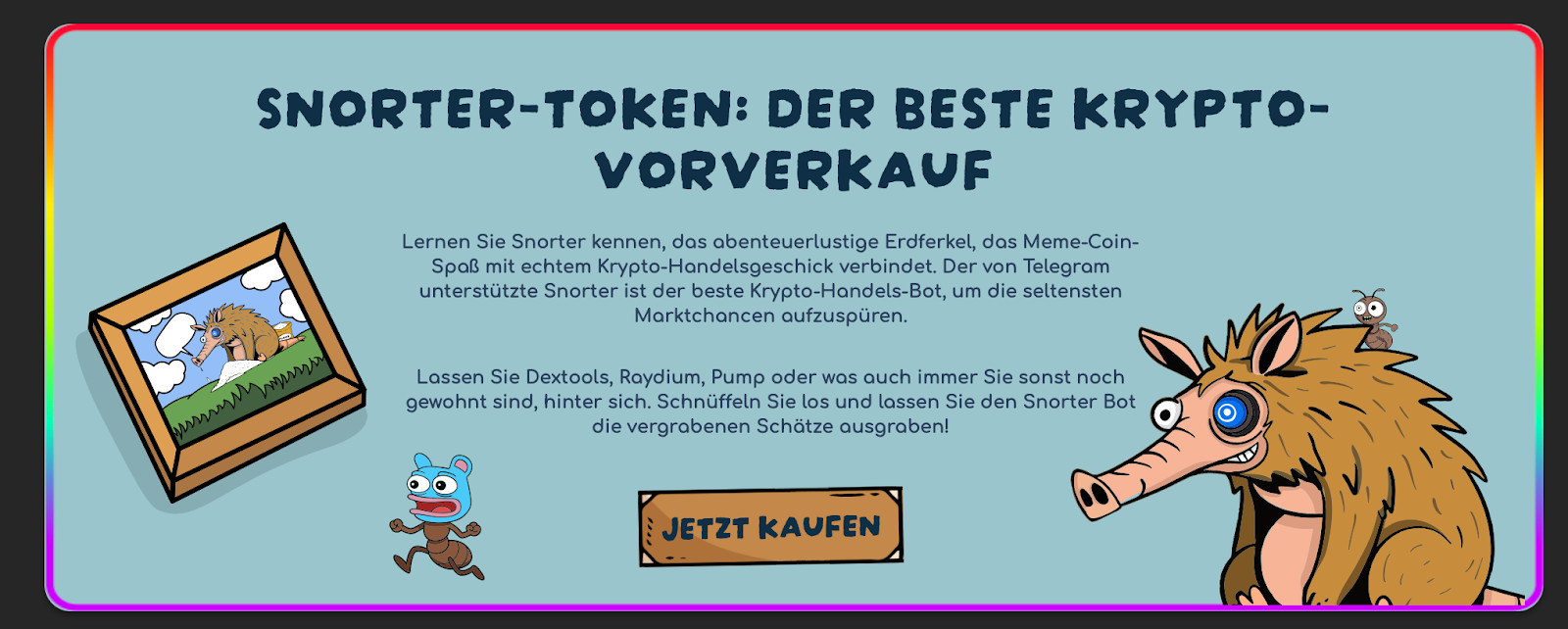 image Ein farbenfrohes Werbebanner für Snorter-Token mit einem Cartoon-Eber, einer gerahmten Zeichnung und einem Text, der einen Krypto-Vorverkauf in deutscher Sprache beschreibt und SNORT und die lebendige Welt der Solana Memecoins in den Mittelpunkt stellt.