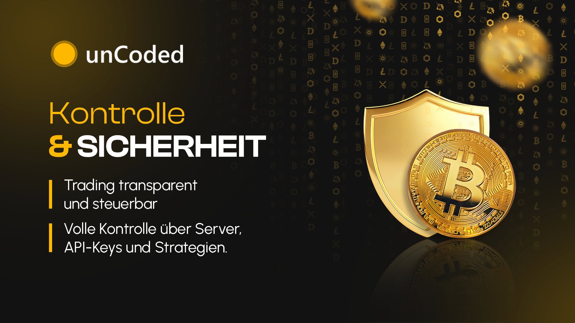 Eine goldene Bitcoin-Münze und ein Schild auf schwarzem Hintergrund mit dem Text "Kontrolle & Sicherheit" für Trading-Bot Transparenz und Server-Kontrolle von unCoded, in Deutsch.